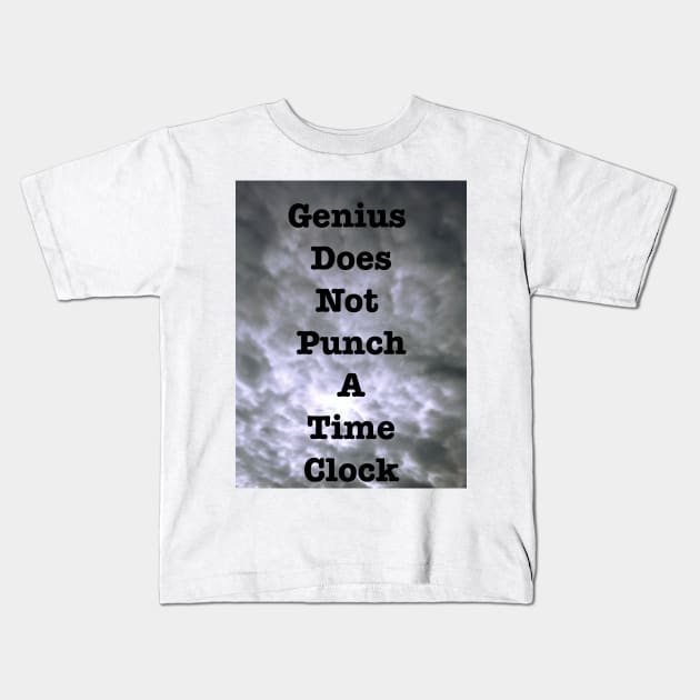 Genius Does Not Punch A Time Clock Kids T-Shirt by heyokamuse